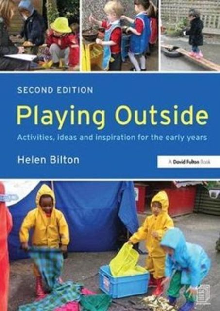 Playing Outside : Activities, ideas and inspiration for the early years