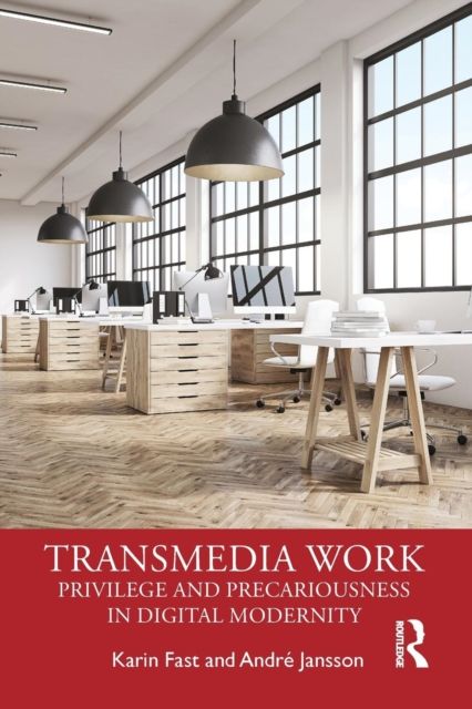 Transmedia Work : Privilege and Precariousness in Digital Modernity