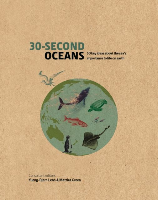 30-Second Oceans : 50 key ideas about the sea's importance to life on earth