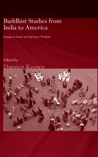 Buddhist Studies from India to America : Essays in Honor of Charles S. Prebish