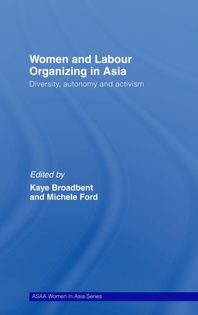 Women and Labour Organizing in Asia : Diversity, Autonomy and Activism