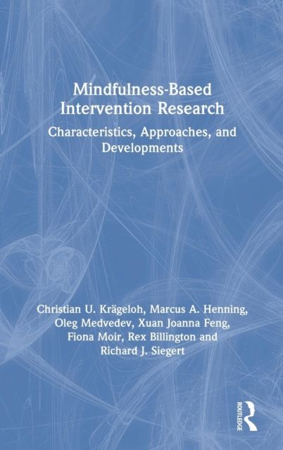 Mindfulness-Based Intervention Research : Characteristics, Approaches, and Developments