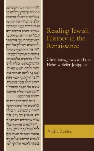 Reading Jewish History in the Renaissance : Christians, Jews, and the Hebrew Sefer Josippon