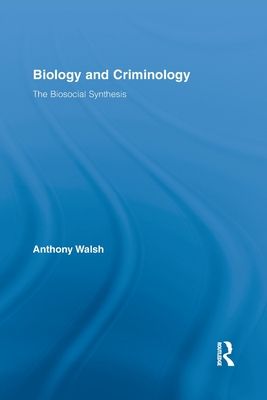 Biology and Criminology : The Biosocial Synthesis