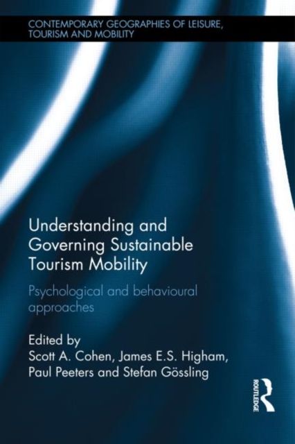 Understanding and Governing Sustainable Tourism Mobility : Psychological and Behavioural Approaches