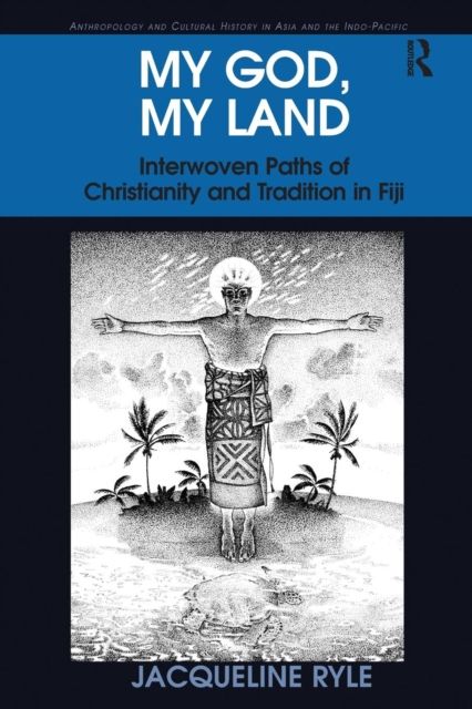 My God, My Land : Interwoven Paths of Christianity and Tradition in Fiji