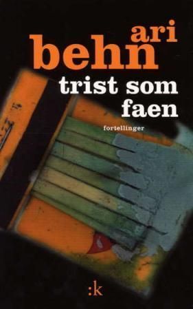 Trist som faen : fortellinger