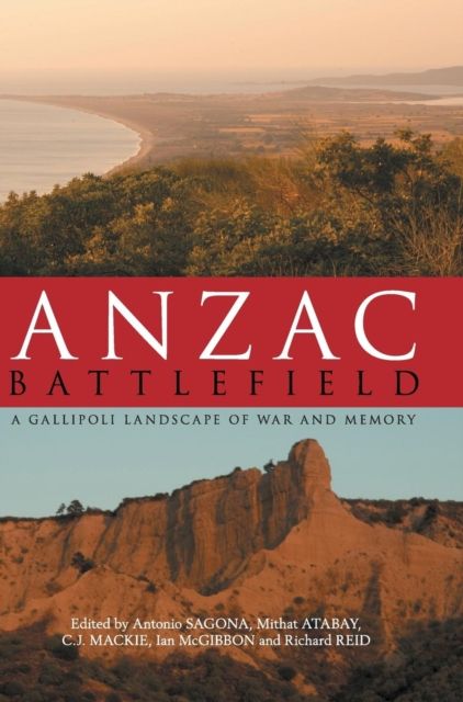 Anzac Battlefield : A Gallipoli Landscape of War and Memory