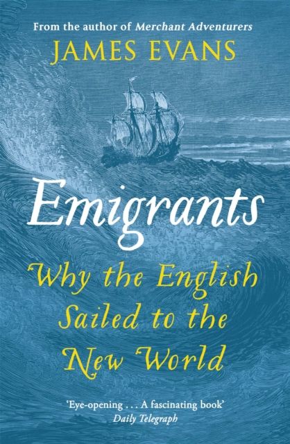 Emigrants : Why the English Sailed to the New World