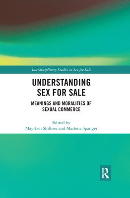 Understanding Sex for Sale : Meanings and Moralities of Sexual Commerce