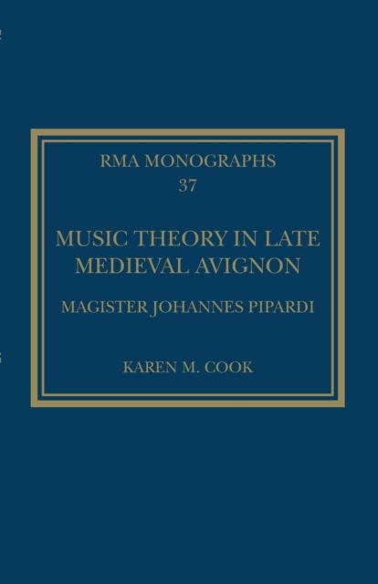 Music Theory in Late Medieval Avignon : Magister Johannes Pipardi