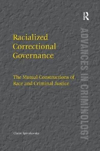 Racialized Correctional Governance : The Mutual Constructions of Race and Criminal Justice