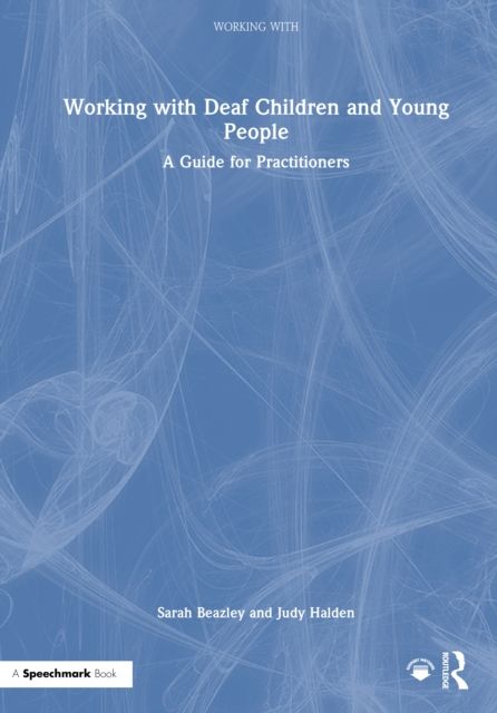 Working with Deaf Children and Young People : A Guide for Practitioners