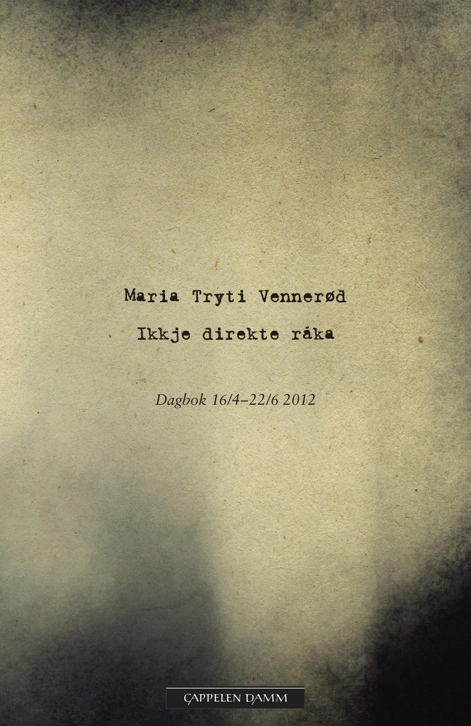 Ikkje direkte råka : dagbok 16/4 - 22/6 2012