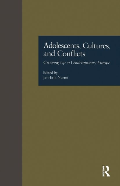 Adolescents, Cultures, and Conflicts : Growing Up in Contemporary Europe
