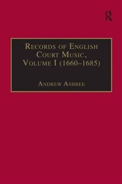 Records of English Court Music : Volume I (1660–1685)