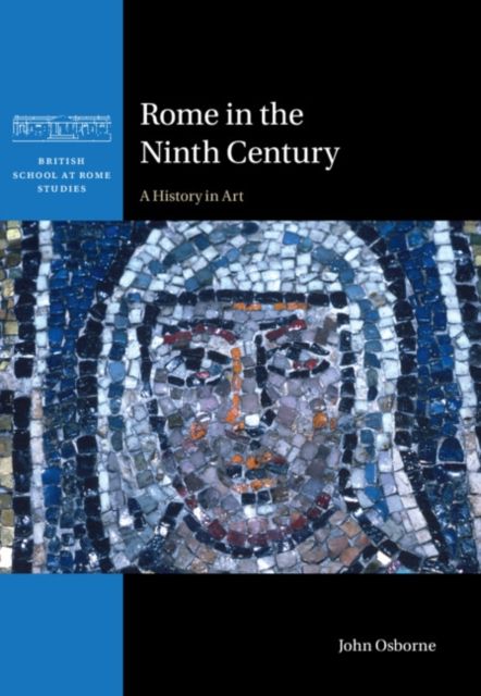 Rome in the Ninth Century : A History in Art