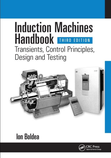 Induction Machines Handbook : Transients, Control Principles, Design and Testing