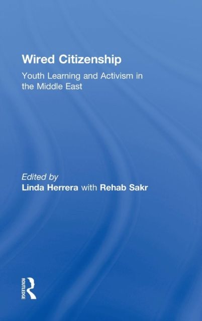 Wired Citizenship : Youth Learning and Activism in the Middle East