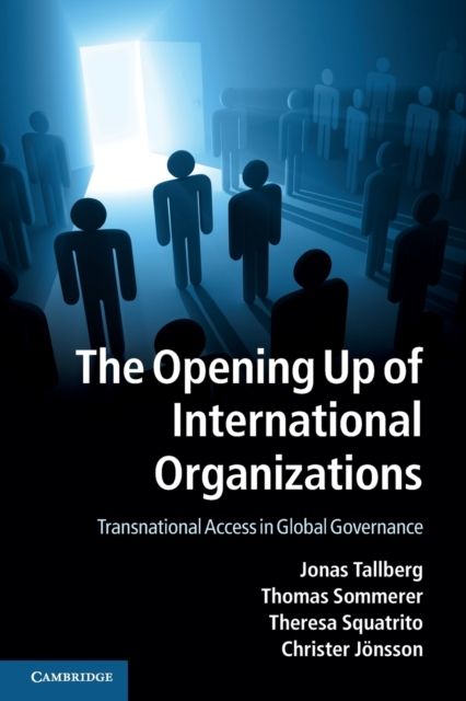 The Opening Up of International Organizations : Transnational Access in Global Governance