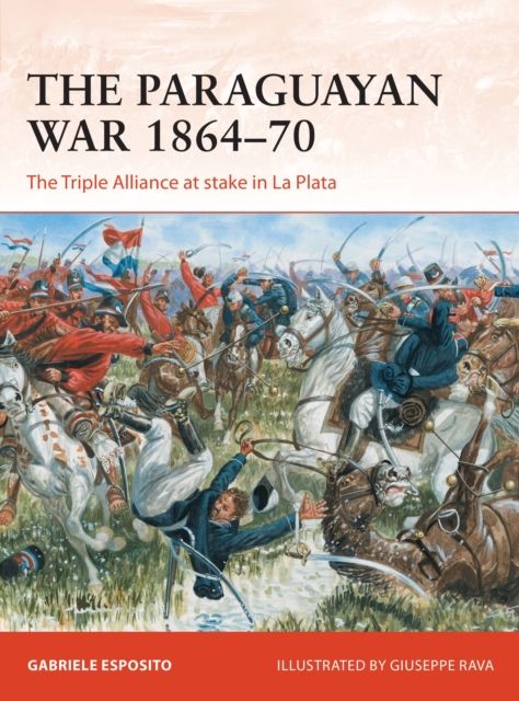 The Paraguayan War 1864–70 : The Triple Alliance at stake in La Plata