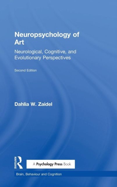 Neuropsychology of Art : Neurological, Cognitive, and Evolutionary Perspectives