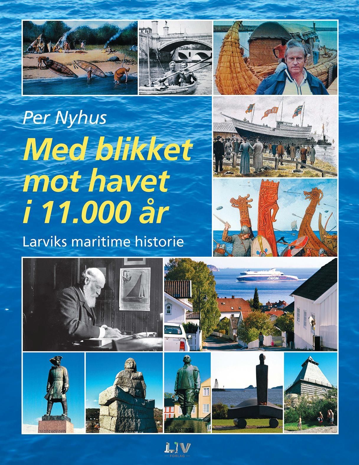 Med blikket mot havet i 11.000 år : Larviks maritime historie