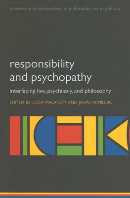 Responsibility and psychopathy : Interfacing law, psychiatry and philosophy