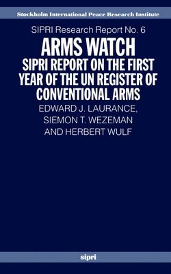 Arms Watch : SIPRI Report on the First Year of the UN Register of Conventional Arms