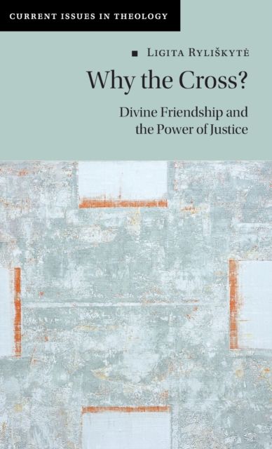 Why the Cross? : Divine Friendship and the Power of Justice
