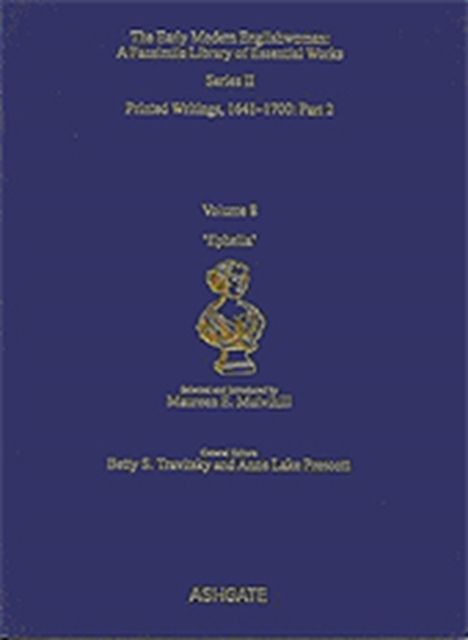 'Ephelia' : Printed Writings 1641–1700: Series II, Part Two, Volume 8