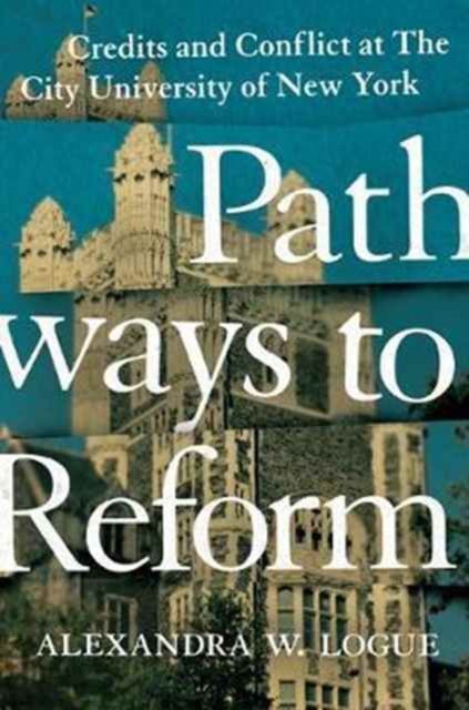 Pathways to Reform : Credits and Conflict at The City University of New York