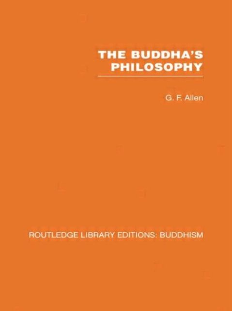 The Buddha's Philosophy : Selections from the Pali Canon and an Introductory Essay