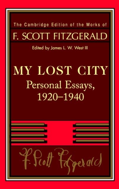 Fitzgerald: My Lost City : Personal Essays, 1920–1940