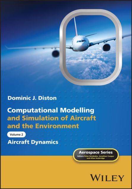 Computational Modelling and Simulation of Aircraft and the Environment, Volume 2 : Aircraft Dynamics