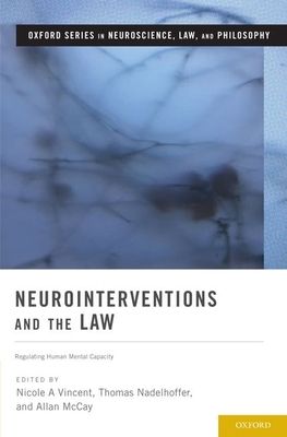 Neurointerventions and the Law : Regulating Human Mental Capacity
