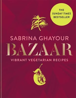 Bazaar : Vibrant vegetarian and plant-based recipes