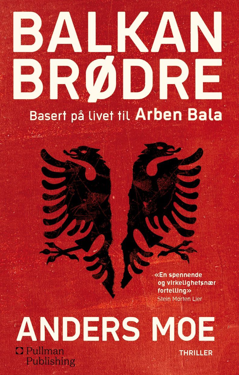 Balkanbrødre : basert på livet til Arben Bala