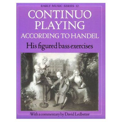 Continuo Playing According to Handel : His Figured Bass Exercises. With a Commentary