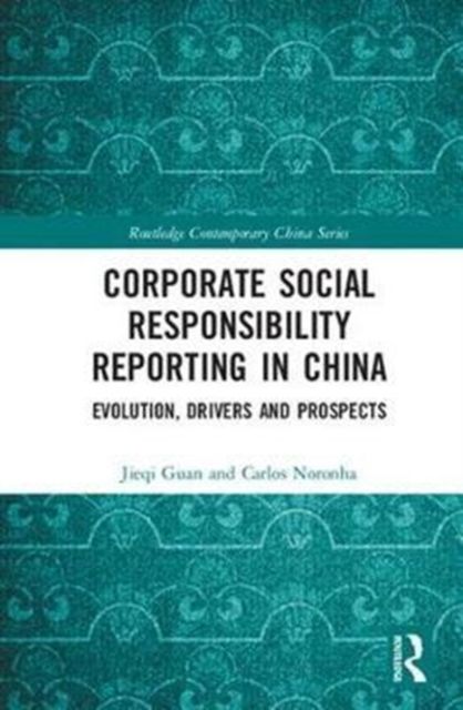 Corporate Social Responsibility Reporting in China : Evolution, Drivers and Prospects