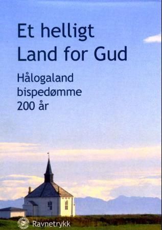 Forsidebilde av Et helligt land for Gud : Hålogaland bispedømme 200 år