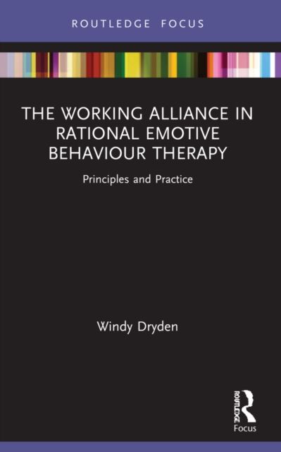 The Working Alliance in Rational Emotive Behaviour Therapy : Principles and Practice
