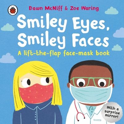 Smiley Eyes, Smiley Faces : A lift-the-flap face-mask book