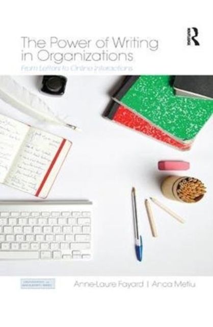 The Power of Writing in Organizations : From Letters to Online Interactions