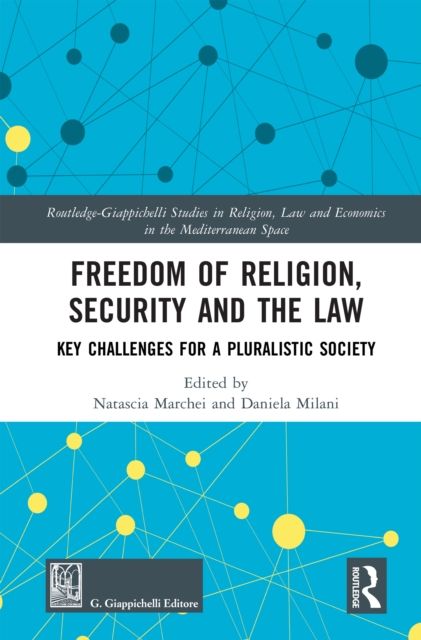Freedom of Religion, Security and the Law : Key Challenges for a Pluralistic Society