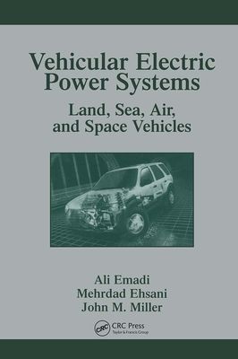 Vehicular Electric Power Systems : Land, Sea, Air, and Space Vehicles